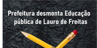 Prefeitura desmonta educação pública de Lauro de Freitas