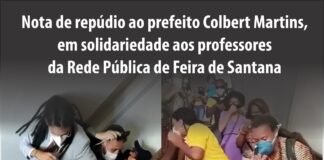 Nota de repúdio ao Prefeito Colbert Martins em solidariedade às(aos) professoras(es) de Feira de Santana